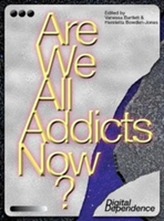  Are We All Addicts Now?