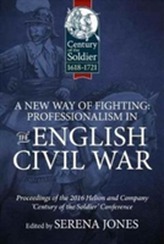 A New Way of Fighting: Professionalism in the English Civil War