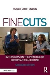  Fine Cuts: Interviews on the Practice of European Film Editing