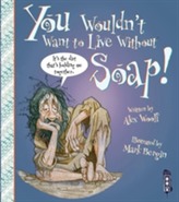  You Wouldn't Want To Live Without Soap!