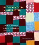  Unconventional & Unexpected: American Quilts Below the Radar 1950