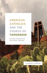  American Catholics and the Church of Tomorrow