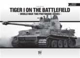  Tiger I on the Battlefield: World War Two Photobook Series