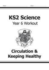  KS2 Science Year Six Workout: Circulation & Keeping Healthy