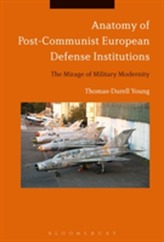  Anatomy of Post-Communist European Defense Institutions