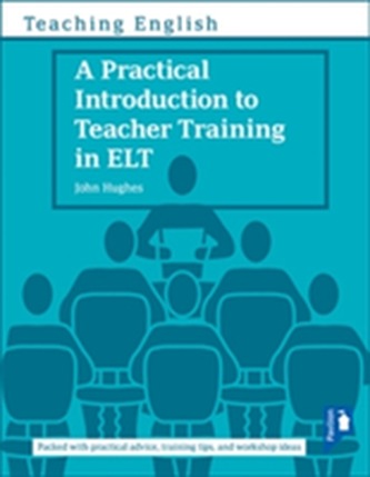 A Practical Introduction to Teacher Training in ELT A Practical Introduction to Teacher Training in ELT