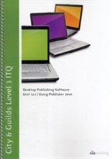  City & Guilds Level 3 ITQ - Unit 322 - Desktop Publishing Software Using Microsoft Publisher 2010