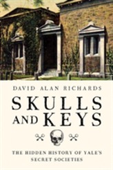  Skulls and Keys - The Hidden History of Yale`s Secret Societies