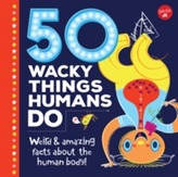  50 Wacky Things Humans Do