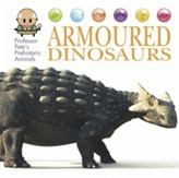  Professor Pete's Prehistoric Animals: Armoured Dinosaurs