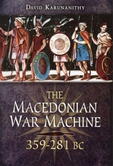 The Macedonian War Machine 359-281 BC