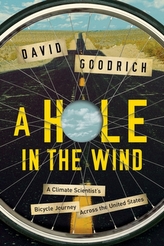 A Hole in the Wind - A Climate Scientist`s Bicycle Journey Across the United States