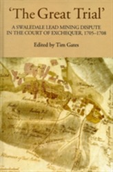  'The Great Trial': A Swaledale Lead Mining Dispute in the Court of Exchequer, 1705-1708