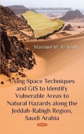  Using Space Techniques and GIS to Identify Vulnerable Areas to Natural Hazards along the Jeddah-Rabigh Region, Saudi Ara