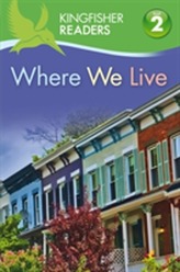  Kingfisher Readers: Where We Live (Level 2: Beginning to Read Alone)