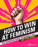  How to Win at Feminism