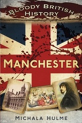  Bloody British History: Manchester