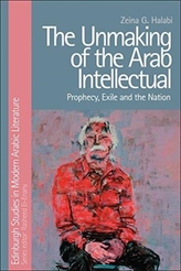 The Unmaking of the Arab Intellectual