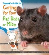  Squeak's Guide to Caring for Your Pet Rats or Mice