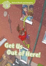  Oxford Read and Imagine: Level 3: Get Us Out of Here!