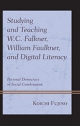  Studying and Teaching W.C. Falkner, William Faulkner, and Digital Literacy