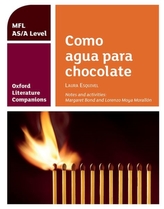  Oxford Literature Companions: Como agua para chocolate: study guide for AS/A Level Spanish set text