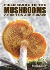 Field Guide to Mushrooms of Britain and Europe