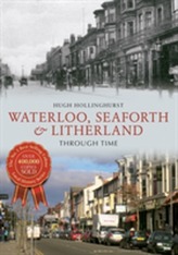  Waterloo, Seaforth & Litherland Through Time