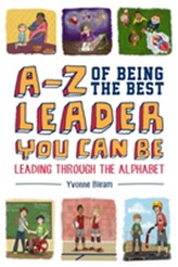  A-Z of Being the Best Leader You Can Be
