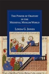 The Power of Oratory in the Medieval Muslim World