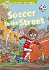  Oxford Read and Imagine: Level 3:: Soccer in the Street