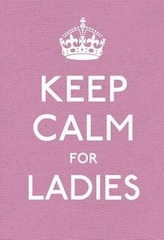  Keep Calm for Ladies