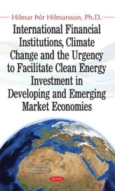  International Financial Institutions, Climate Change and the Urgency to Facilitate Clean Energy Investment in Developing