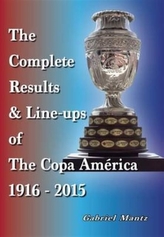 The Complete Results & Line-Ups of the Copa America 1916-2015