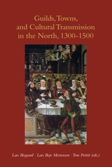  Guilds, Towns & Cultural Transmission in the North, 1300-1500