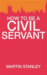  How To Be A Civil Servant