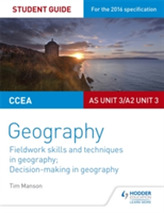  CCEA AS/A2 Unit 3 Geography Student Guide 3: Fieldwork skills; Decision-making