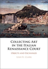  Collecting Art in the Italian Renaissance Court