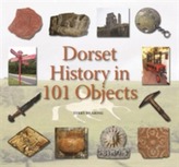  Dorset History in 101 Objects