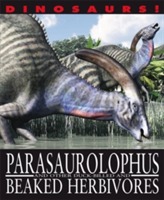  Dinosaurs!: Parasaurolophyus and other Duck-billed and Beaked Herbivores