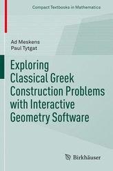  Exploring Classical Greek Construction Problems with Interactive Geometry Software