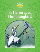  Classic Tales Second Edition: Level 3: Heron & Hummingbird