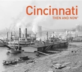  Cincinnati Then and Now