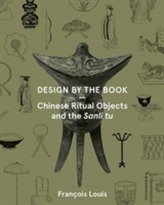  Design by the Book - Chinese Ritual Objects and the Sanli Tu