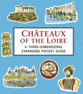  Chateaux of the Loire: A Three-Dimensional Expanding Pocket Guide
