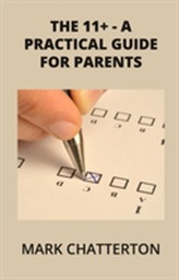 The 11+ A Practical Guide for Parents