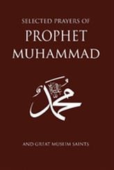  Selected Prayers of Prophet Muhammad