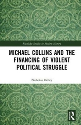  Michael Collins and the Financing of Violent Political Struggle