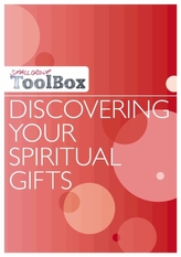  Small Group Toolbox: Discovering Your Spiritual Gifts