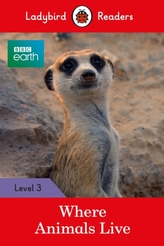  BBC Earth: Where Animals Live - Ladybird Readers Level 3